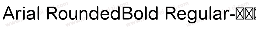 Arial RoundedBold Regular字体转换